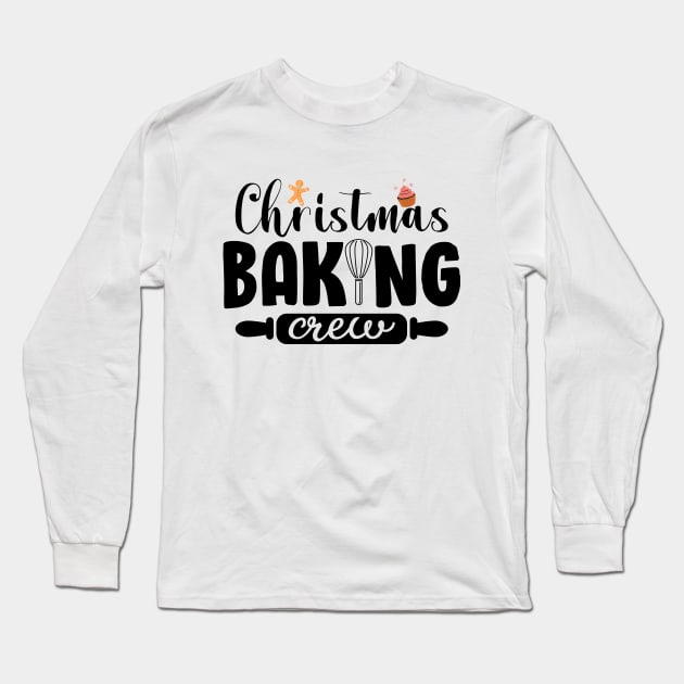 Christmas Baking Crew Funny Christmas Holiday Cookies Gift Long Sleeve T-Shirt by norhan2000